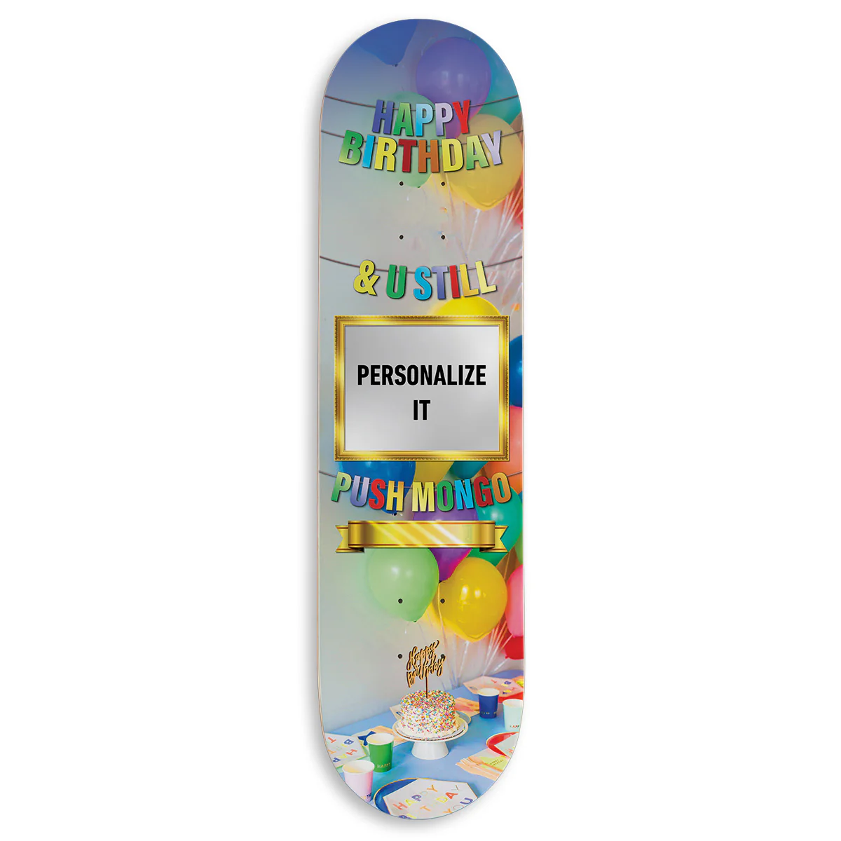 CCS Customs Birthday Skateboard Deck - And U Still Push Mongo - 7.75"