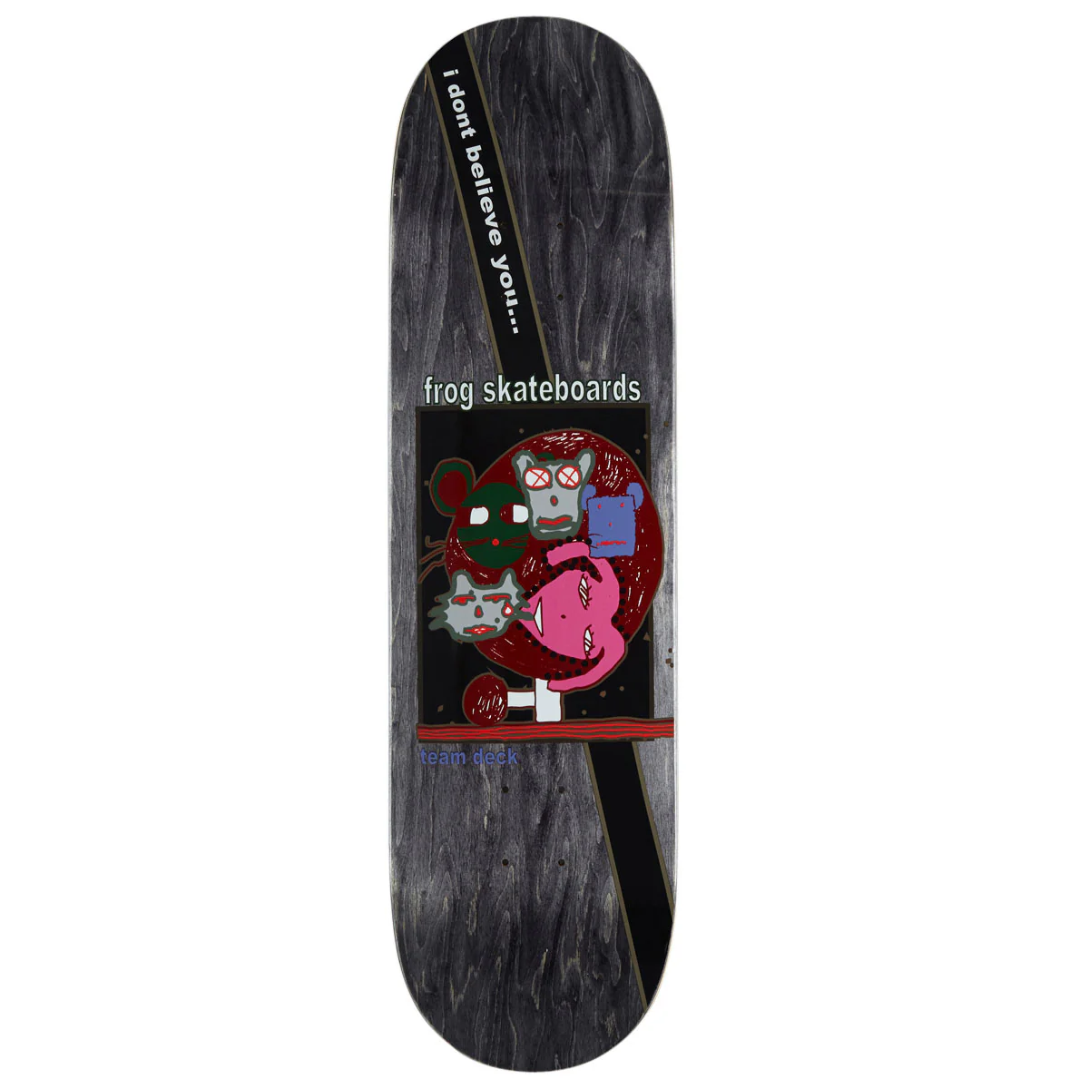 Frog I Don't Believe You Team Skateboard Deck - 8.42"